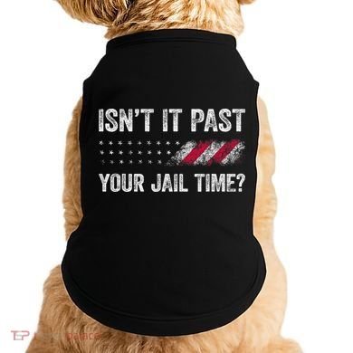 IsnT It Past Your Jail Time? Doggie Tank