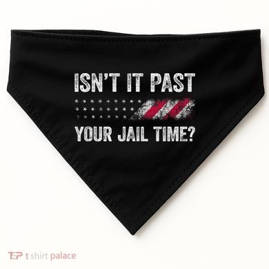 IsnT It Past Your Jail Time? USA-Made Doggie Bandana