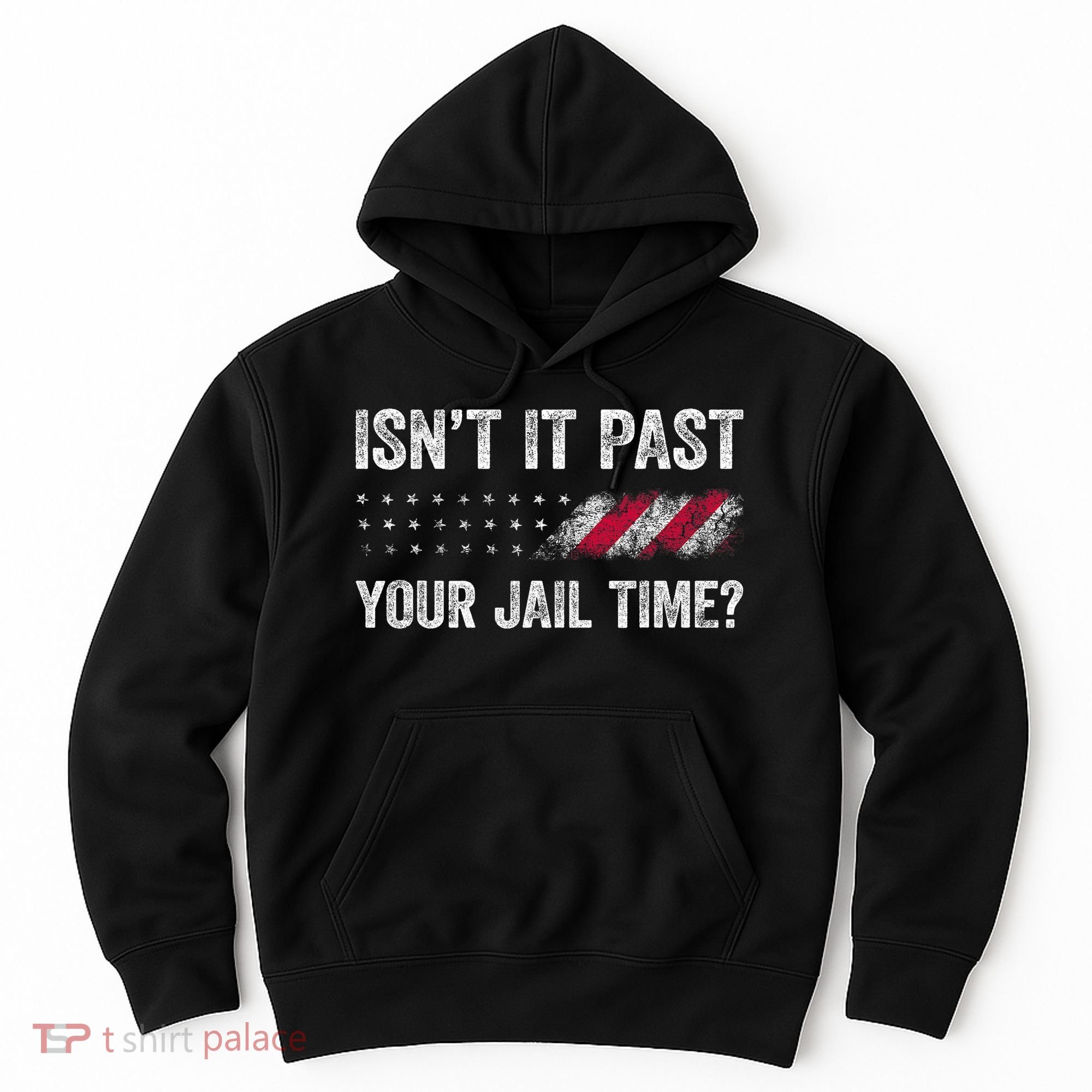 IsnT It Past Your Jail Time? Hoodie