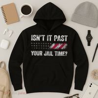 IsnT It Past Your Jail Time? Hoodie thumb 3