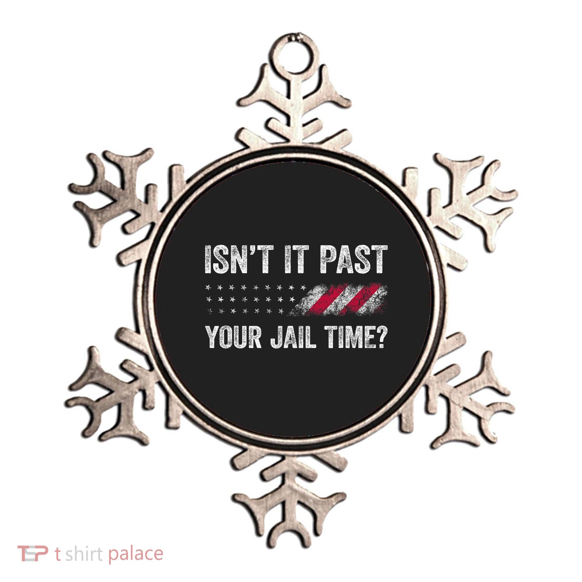 IsnT It Past Your Jail Time? Ornament