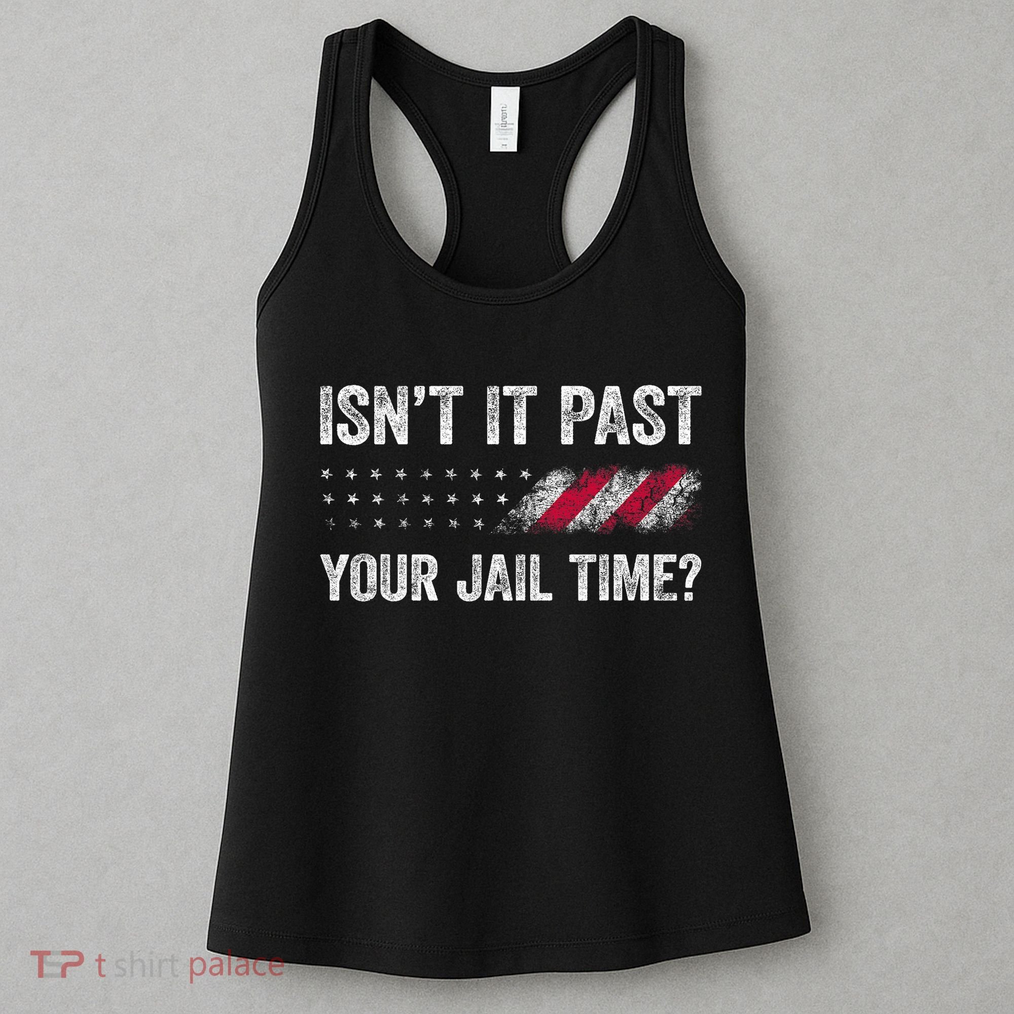 IsnT It Past Your Jail Time? Women's Tank Top