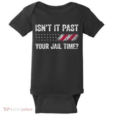 IsnT It Past Your Jail Time? Baby Bodysuit