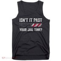 IsnT It Past Your Jail Time? Tank Top thumb 0