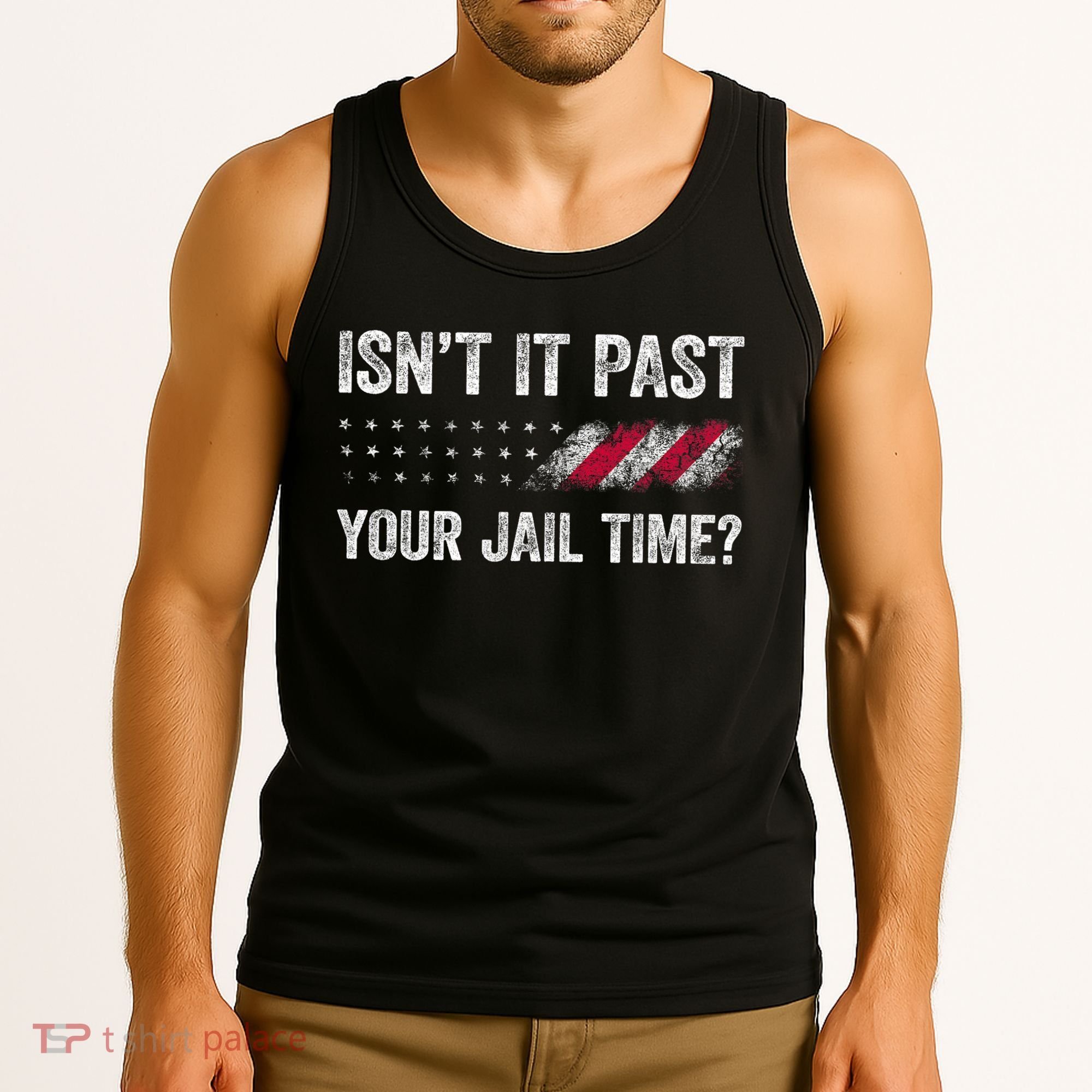 IsnT It Past Your Jail Time? Tank Top