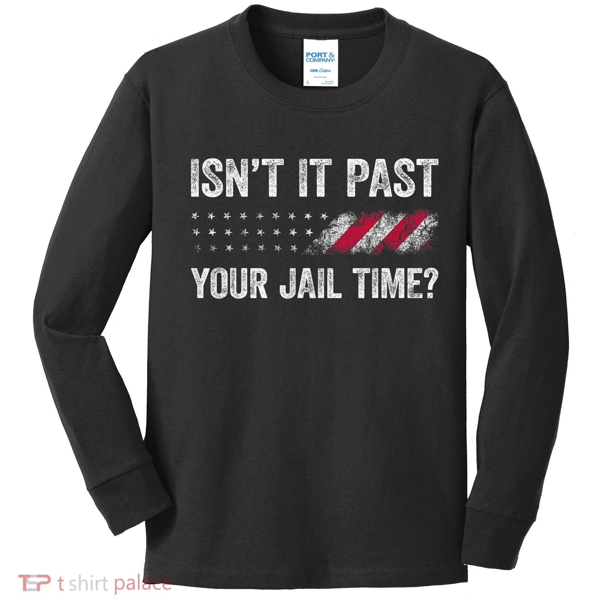 IsnT It Past Your Jail Time? Kids Long Sleeve Shirt