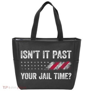 IsnT It Past Your Jail Time? Tote Bag