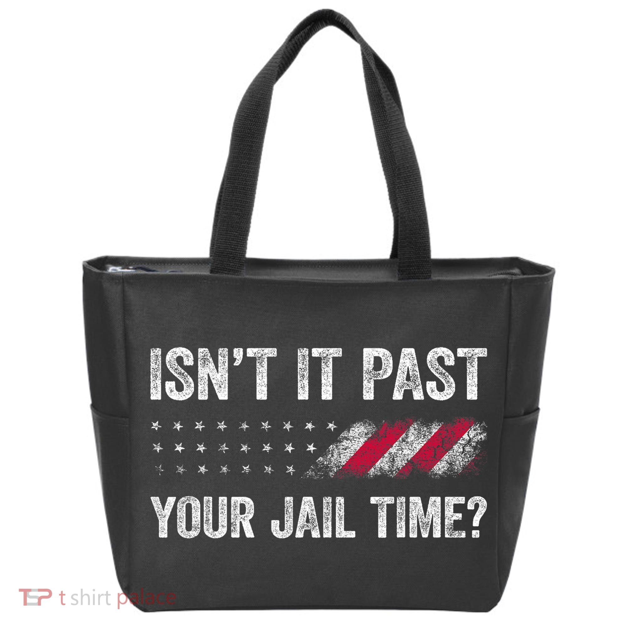 IsnT It Past Your Jail Time? Tote Bag