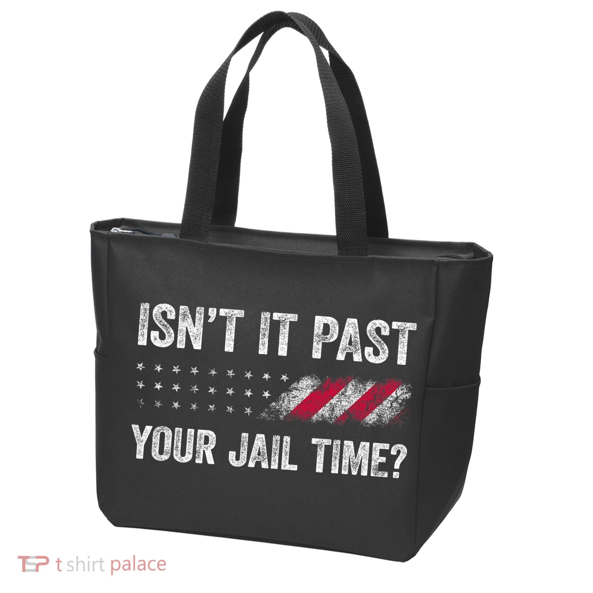 IsnT It Past Your Jail Time? Tote Bag
