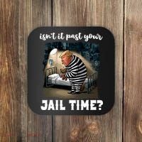 IsnT It Past Your Jail Time Funny Comedy Anti Trump Quote Coaster thumb 0