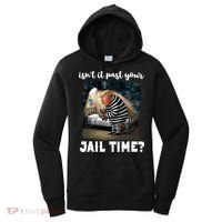 IsnT It Past Your Jail Time Funny Comedy Anti Trump Quote Women's Hoodie thumb 0