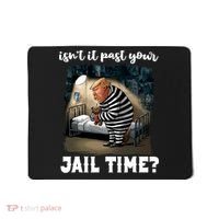 IsnT It Past Your Jail Time Funny Comedy Anti Trump Quote Mousepad thumb 0