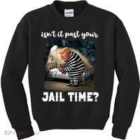IsnT It Past Your Jail Time Funny Comedy Anti Trump Quote Kids Sweatshirt thumb 0