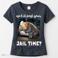IsnT It Past Your Jail Time Funny Comedy Anti Trump Quote Women's T-Shirt thumb 0