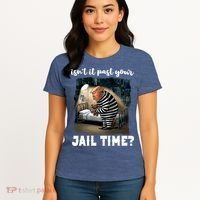 IsnT It Past Your Jail Time Funny Comedy Anti Trump Quote Women's T-Shirt thumb 4
