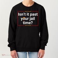 IsnT It Past Your Jail Time Women's Sweatshirt thumb 0