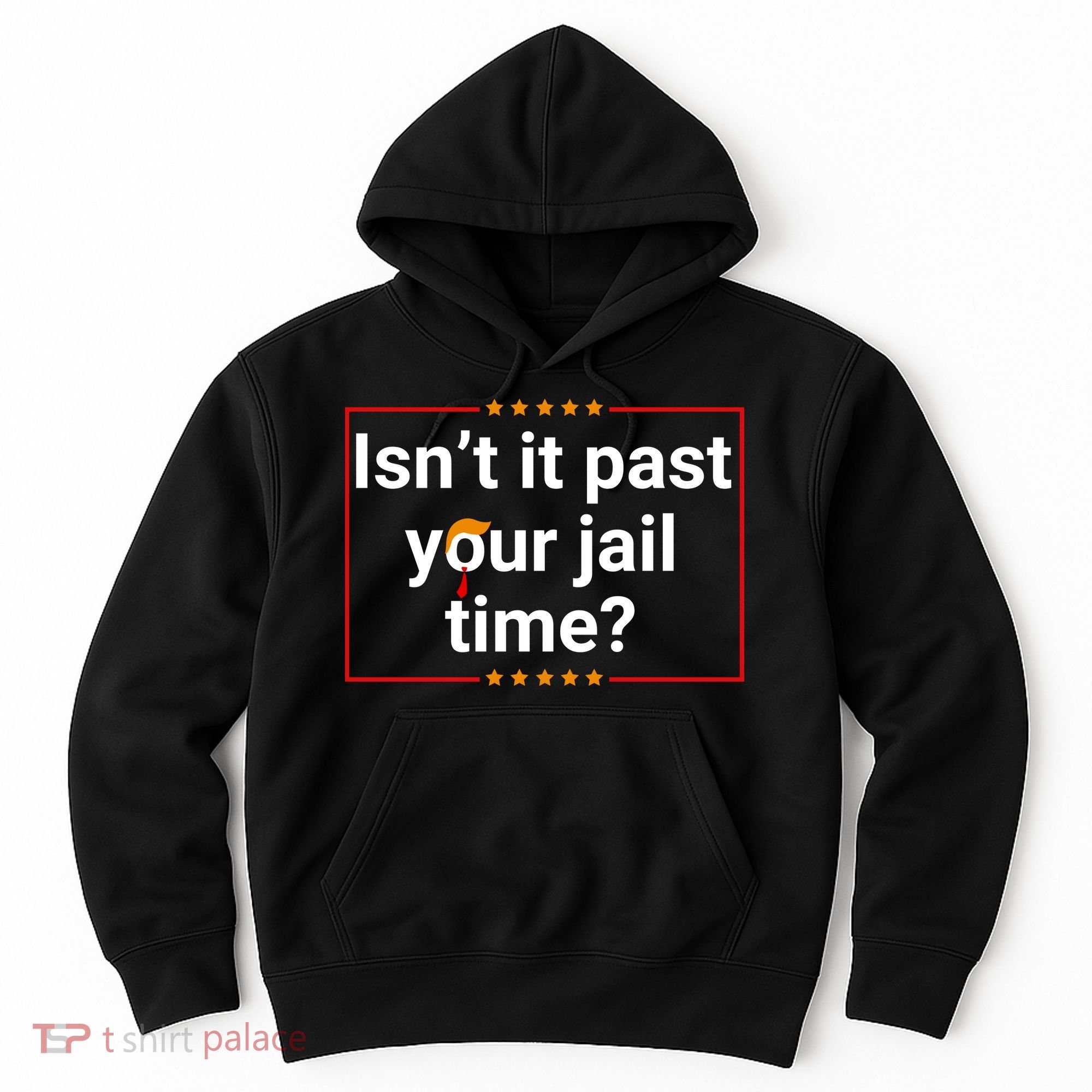 IsnT It Past Your Jail Time Hoodie