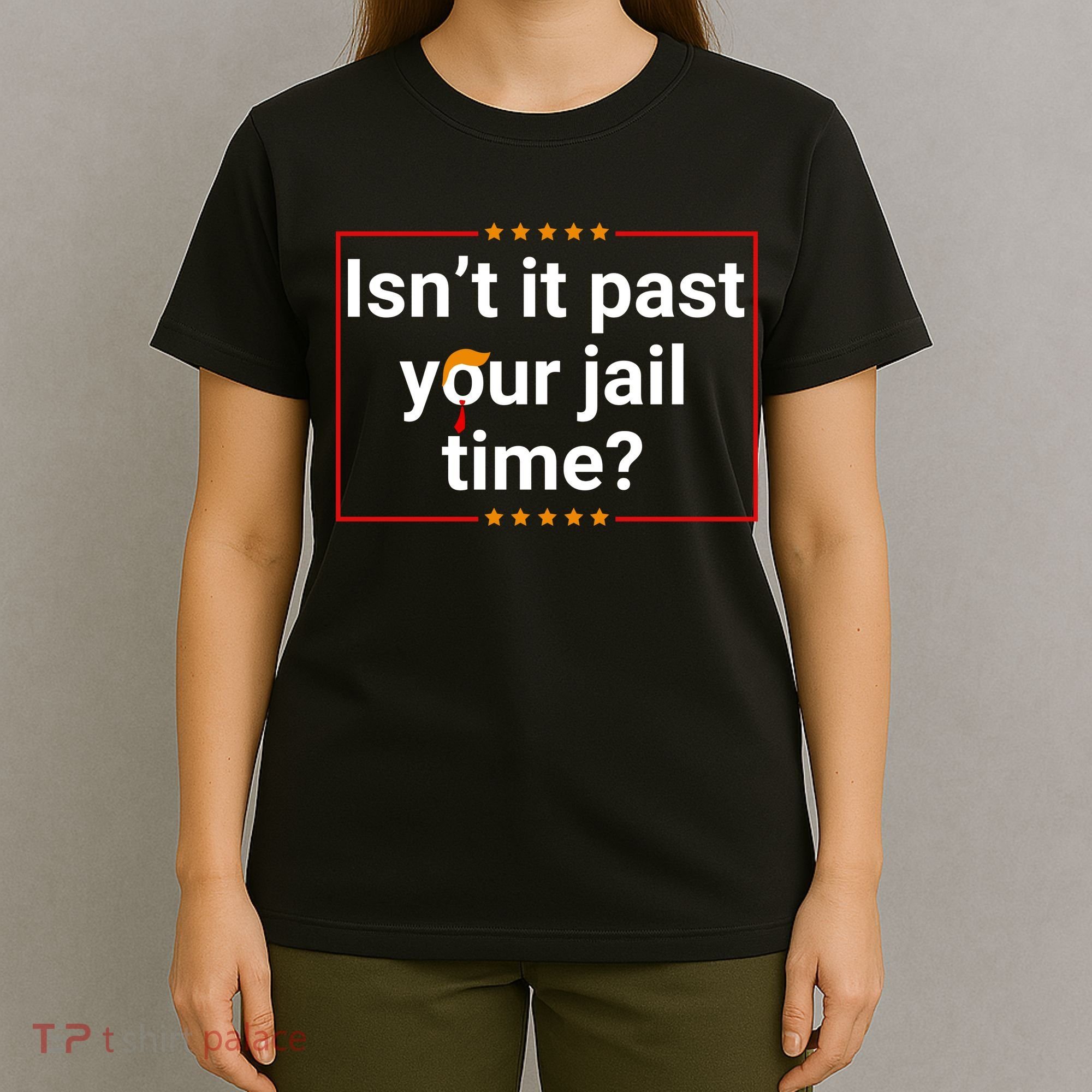 IsnT It Past Your Jail Time T-Shirt