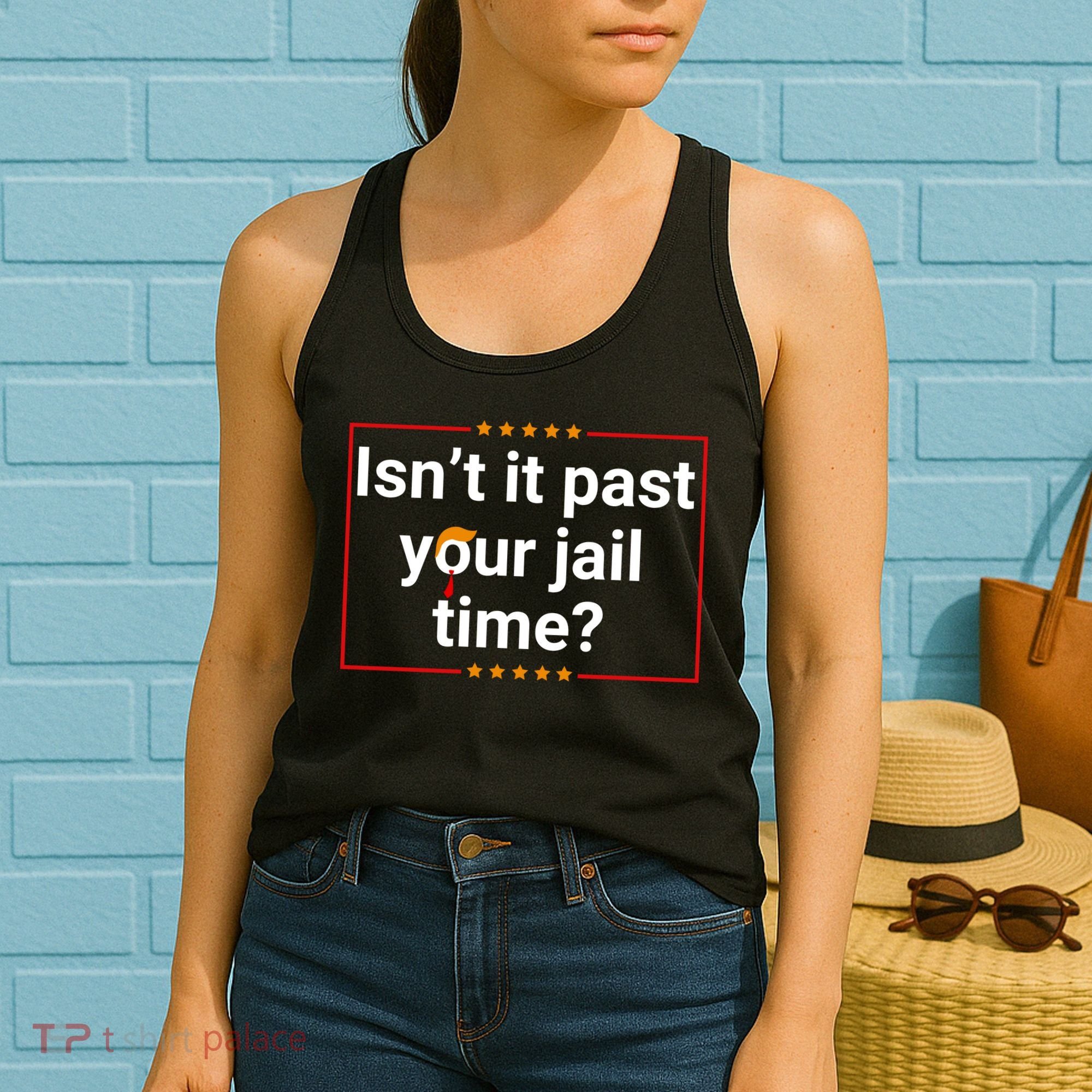 IsnT It Past Your Jail Time Women's Tank Top