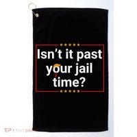 IsnT It Past Your Jail Time Golf Towel thumb 0