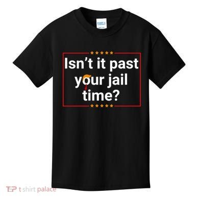 IsnT It Past Your Jail Time Kids T-Shirt