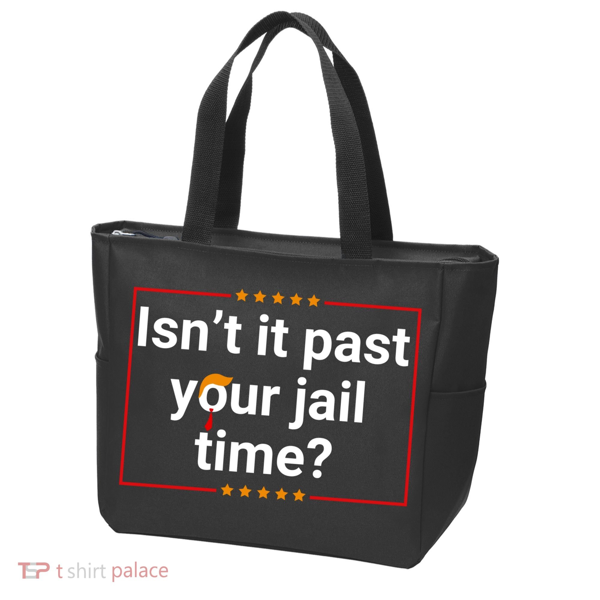 IsnT It Past Your Jail Time Tote Bag