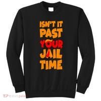 Isnt It Past Your Jail Time Anti Trump Sweatshirt thumb 0