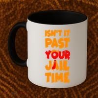 Isnt It Past Your Jail Time Anti Trump Coffee Mug thumb 2