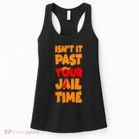 Isnt It Past Your Jail Time Anti Trump Women's Tank Top thumb 0