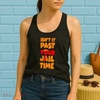 Isnt It Past Your Jail Time Anti Trump Women's Tank Top thumb 2