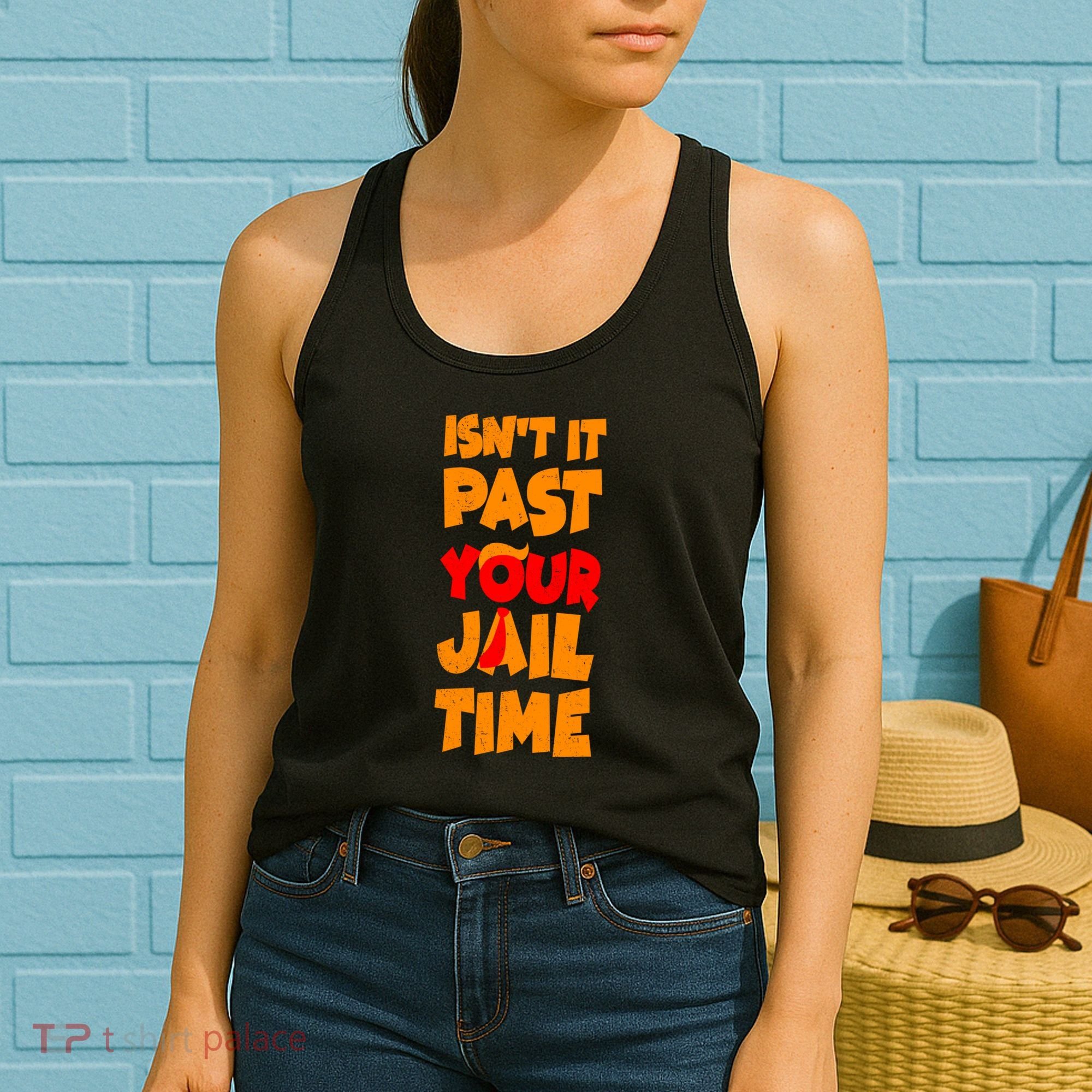 Isnt It Past Your Jail Time Anti Trump Women's Tank Top