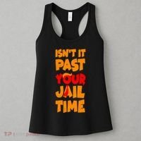 Isnt It Past Your Jail Time Anti Trump Women's Tank Top thumb 3