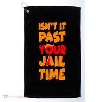 Isnt It Past Your Jail Time Anti Trump Golf Towel thumb 0