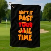 Isnt It Past Your Jail Time Anti Trump Golf Towel thumb 1