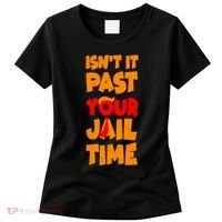 Isnt It Past Your Jail Time Anti Trump Women's T-Shirt thumb 0