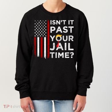 IsnT It Past Your Jail Time Women's Sweatshirt
