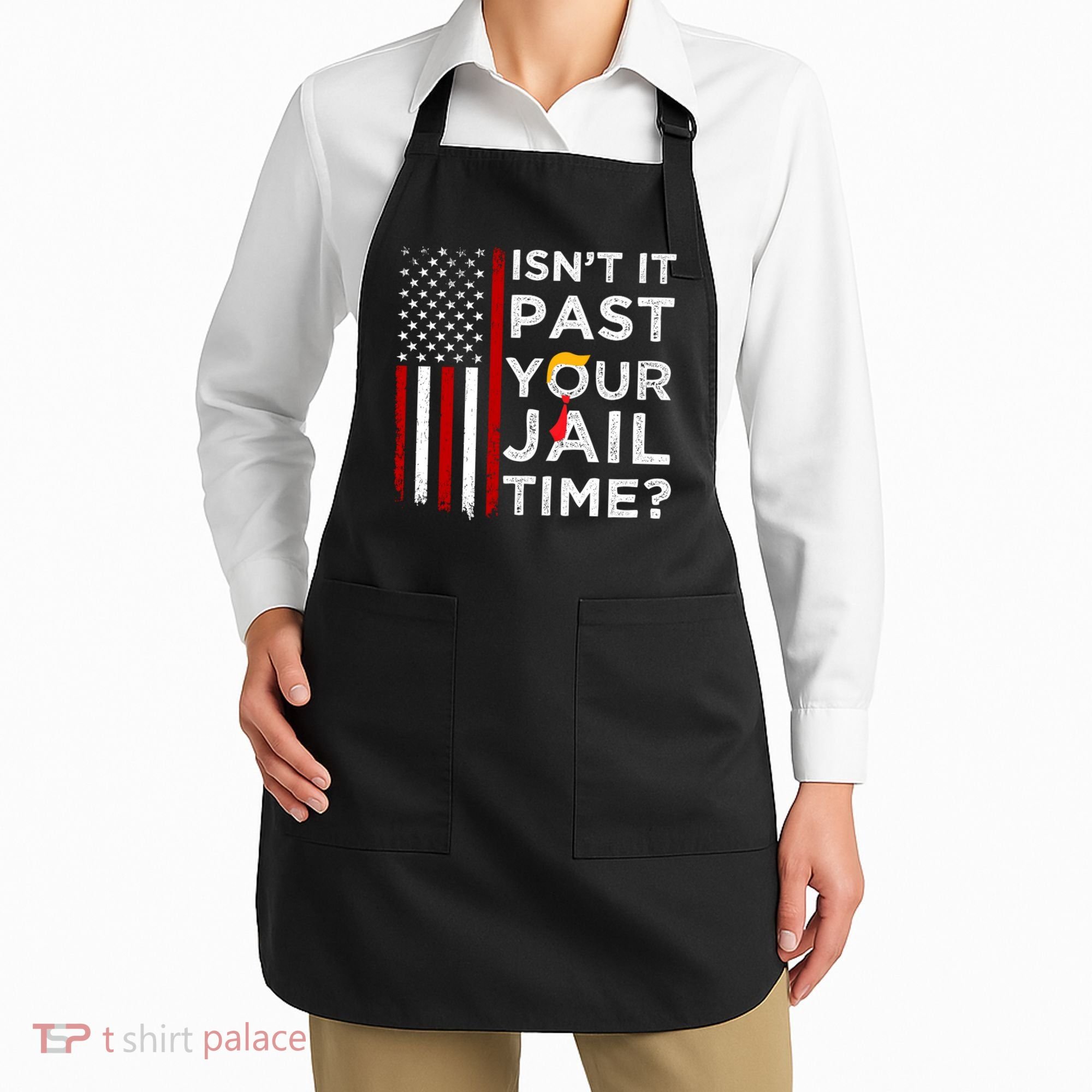 IsnT It Past Your Jail Time Apron