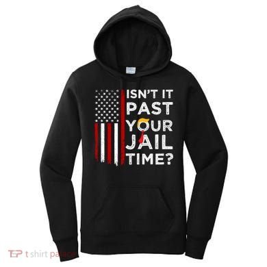 IsnT It Past Your Jail Time Women's Hoodie