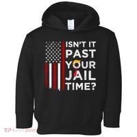 IsnT It Past Your Jail Time Toddler Hoodie thumb 0