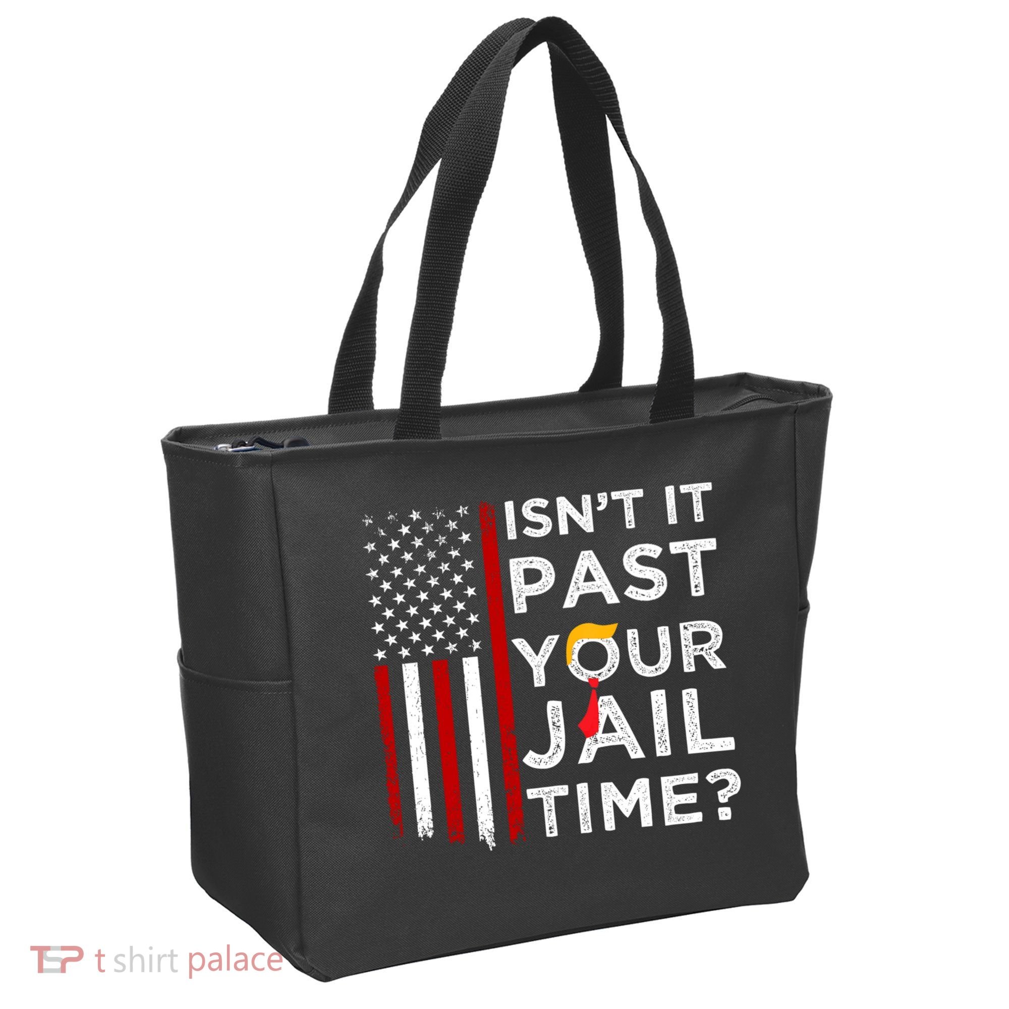 IsnT It Past Your Jail Time Tote Bag