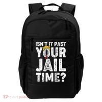 Isnt It Past Your Jail Time Anti Trump Backpack thumb 0