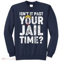 Isnt It Past Your Jail Time Anti Trump Sweatshirt thumb 0