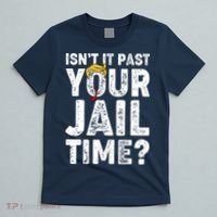 Isnt It Past Your Jail Time Anti Trump T-Shirt thumb 5