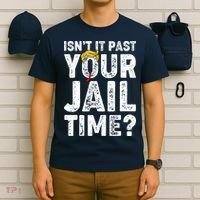 Isnt It Past Your Jail Time Anti Trump T-Shirt thumb 6