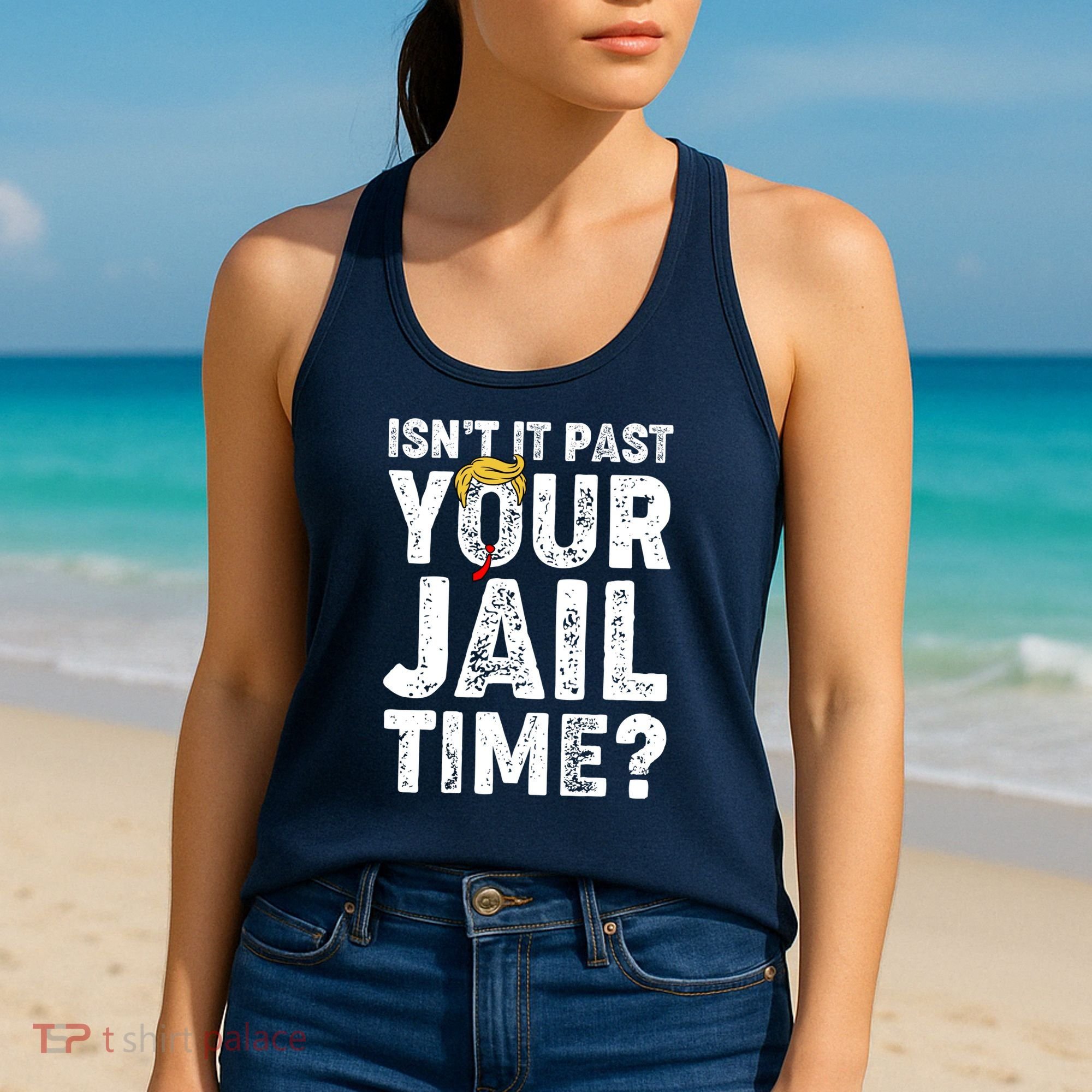 Isnt It Past Your Jail Time Anti Trump Women's Tank Top