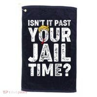 Isnt It Past Your Jail Time Anti Trump Golf Towel thumb 0