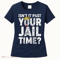 Isnt It Past Your Jail Time Anti Trump Women's T-Shirt thumb 0