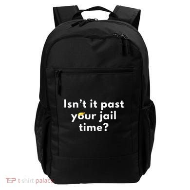 Isnt It Past Your Jail Time Backpack