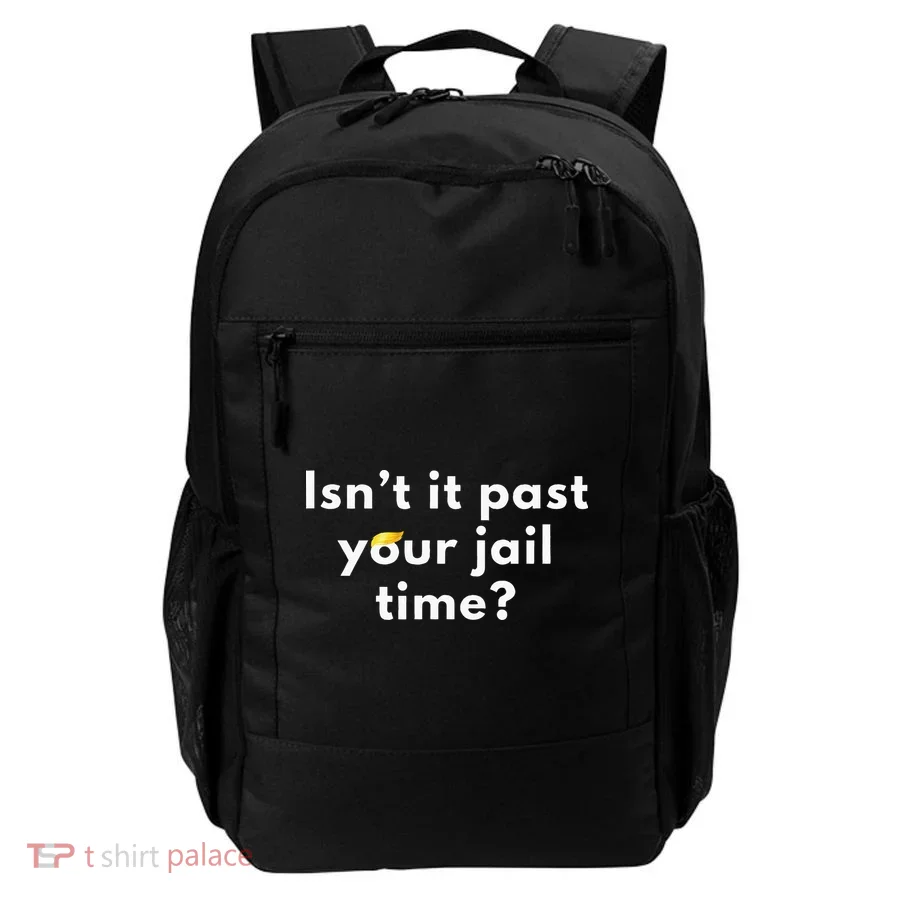 Isnt It Past Your Jail Time Backpack