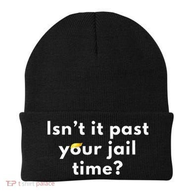 Isnt It Past Your Jail Time Beanie